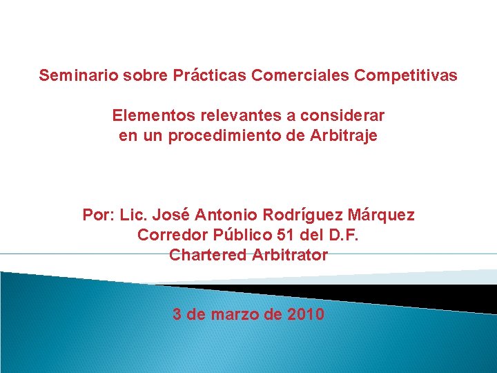 Seminario sobre Prácticas Comerciales Competitivas Elementos relevantes a considerar en un procedimiento de Arbitraje