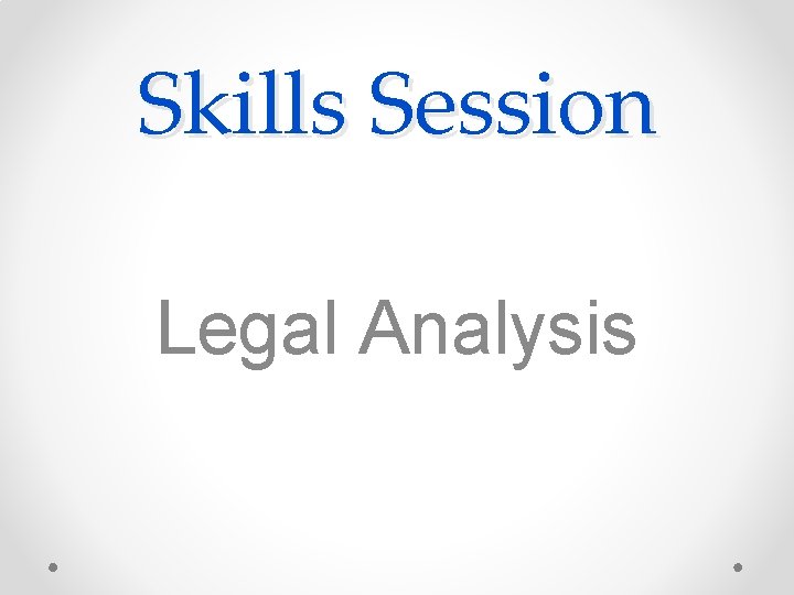 Skills Session Legal Analysis 