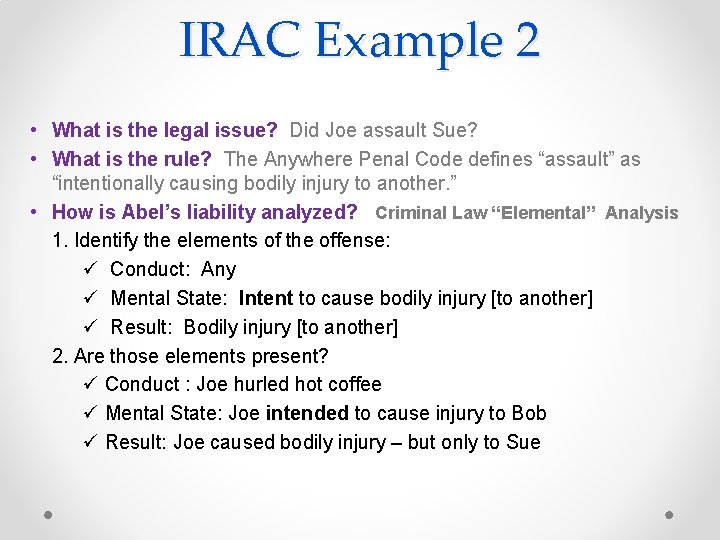 IRAC Example 2 • What is the legal issue? Did Joe assault Sue? •