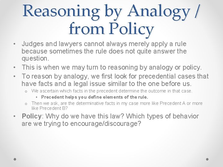 Reasoning by Analogy / from Policy • Judges and lawyers cannot always merely apply