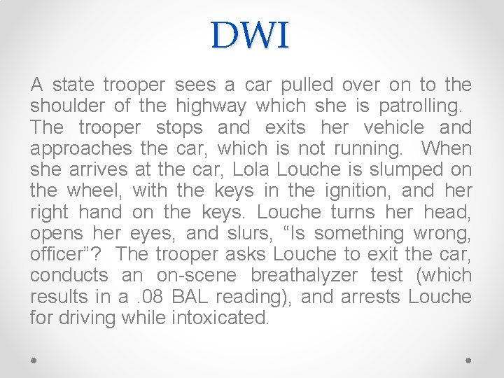 DWI A state trooper sees a car pulled over on to the shoulder of