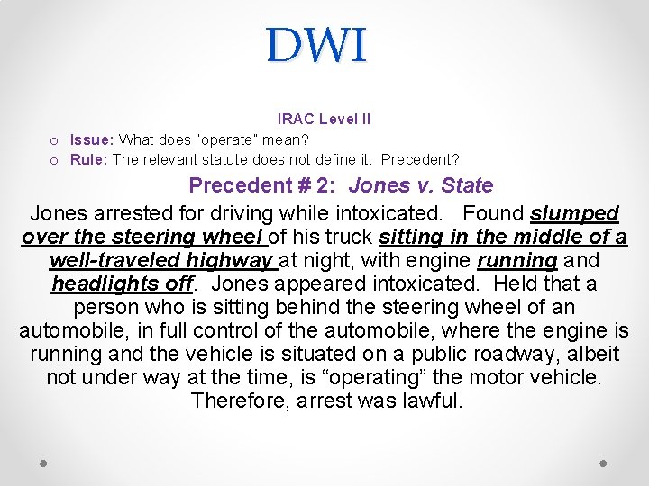 DWI IRAC Level II o Issue: What does “operate” mean? o Rule: The relevant