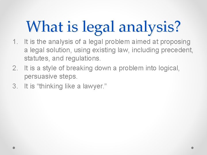 What is legal analysis? 1. It is the analysis of a legal problem aimed