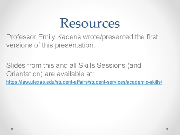 Resources Professor Emily Kadens wrote/presented the first versions of this presentation. Slides from this