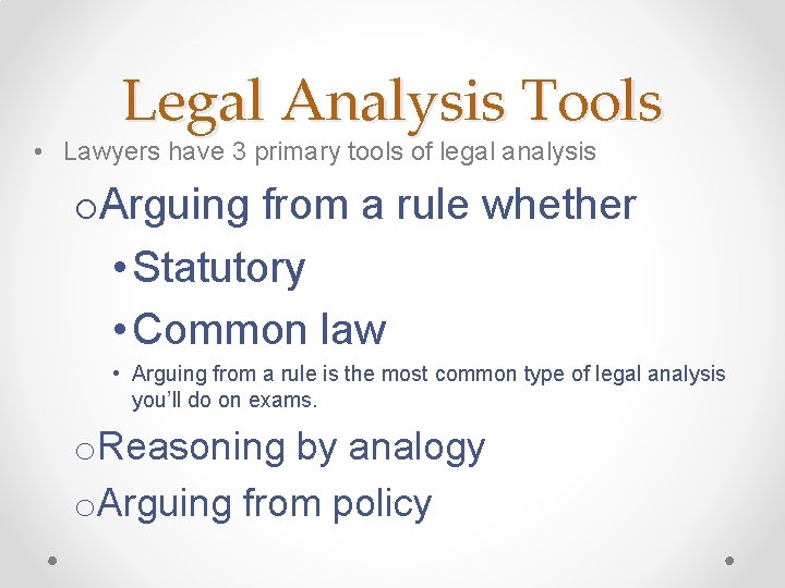 Legal Analysis Tools • Lawyers have 3 primary tools of legal analysis o. Arguing