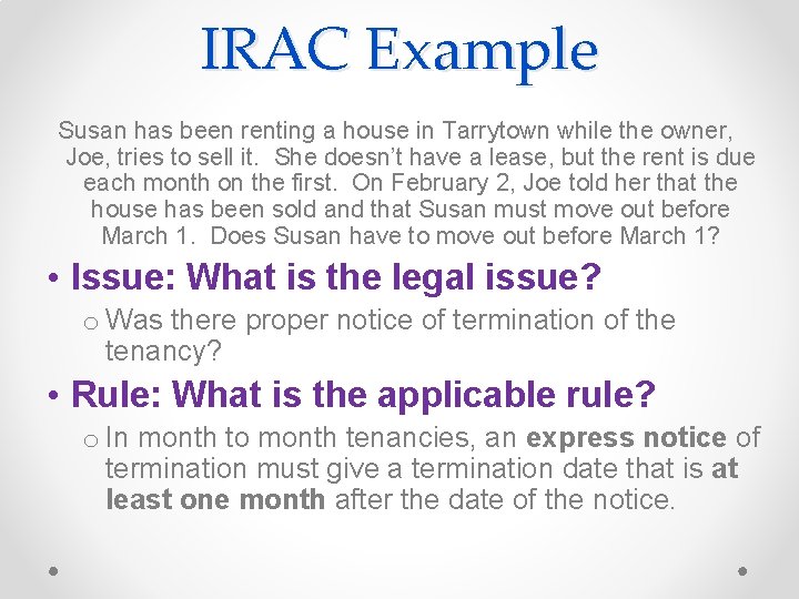 IRAC Example Susan has been renting a house in Tarrytown while the owner, Joe,