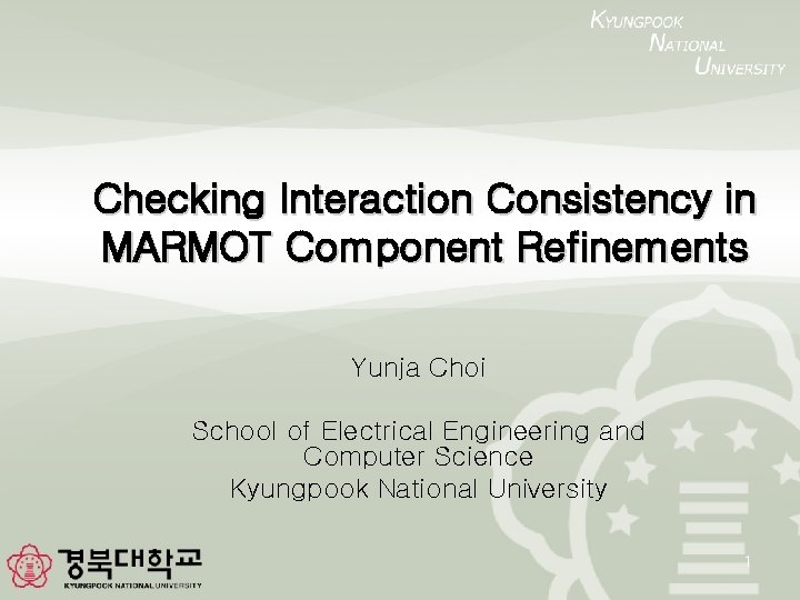 Checking Interaction Consistency in MARMOT Component Refinements Yunja Choi School of Electrical Engineering and
