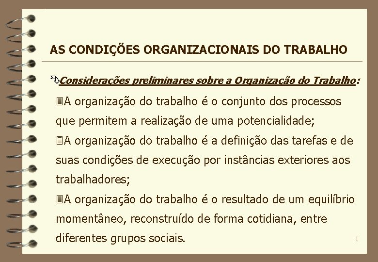 AS CONDIÇÕES ORGANIZACIONAIS DO TRABALHO ÊConsiderações preliminares sobre a Organização do Trabalho: 3 A