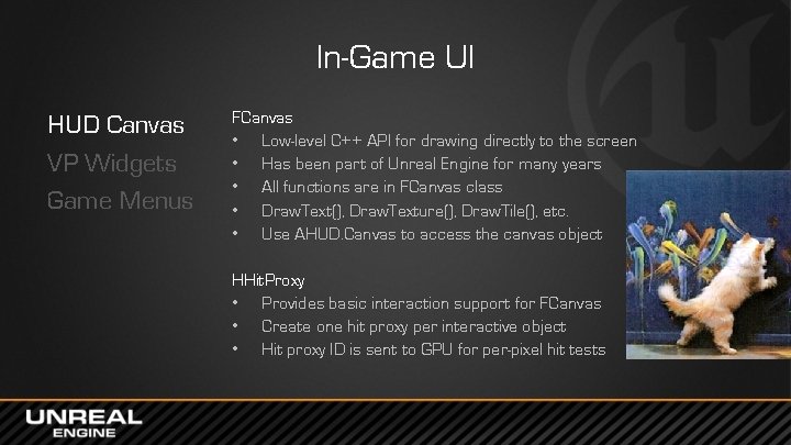 In-Game UI HUD Canvas VP Widgets Game Menus FCanvas • Low-level C++ API for