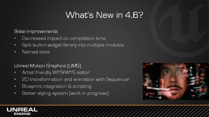 What’s New in 4. 6? Slate Improvements • Decreased impact on compilation time •