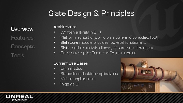 Slate Design & Principles Overview Features Concepts Tools Architecture • Written entirely in C++