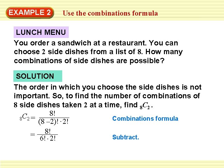 EXAMPLE 2 Use the combinations formula LUNCH MENU You order a sandwich at a