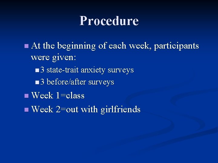 Procedure n At the beginning of each week, participants were given: n 3 state-trait