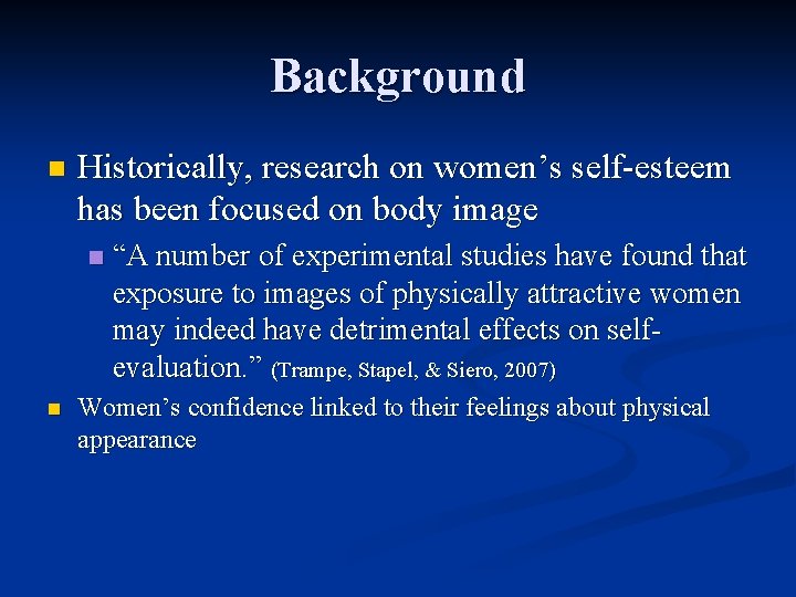 Background n Historically, research on women’s self-esteem has been focused on body image n