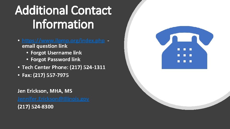 Additional Contact Information • https: //www. ilpmp. org/index. php email question link • Forgot