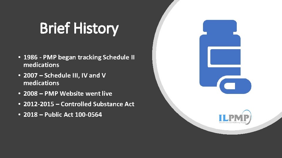Brief History • 1986 - PMP began tracking Schedule II medications • 2007 –