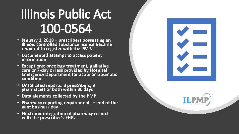 Illinois Public Act 100 -0564 • January 1, 2018 – prescribers possessing an Illinois