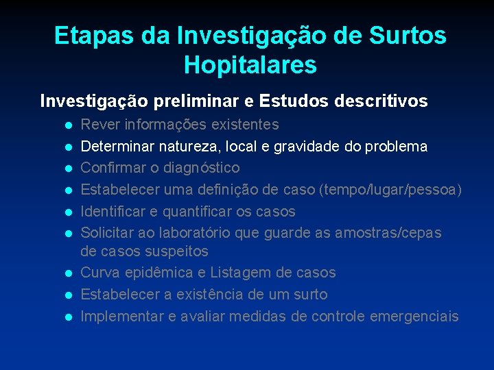 Etapas da Investigação de Surtos Hopitalares Investigação preliminar e Estudos descritivos l l l