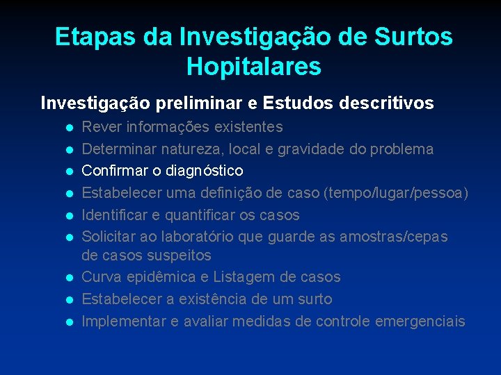 Etapas da Investigação de Surtos Hopitalares Investigação preliminar e Estudos descritivos l l l