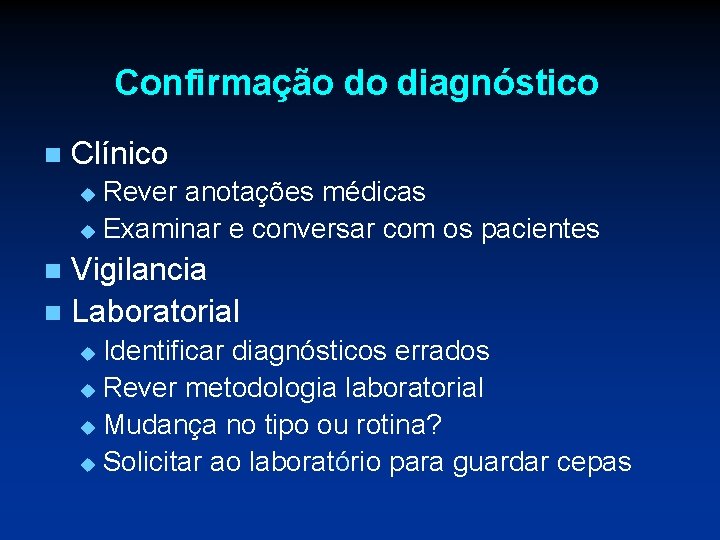 Confirmação do diagnóstico n Clínico Rever anotações médicas u Examinar e conversar com os