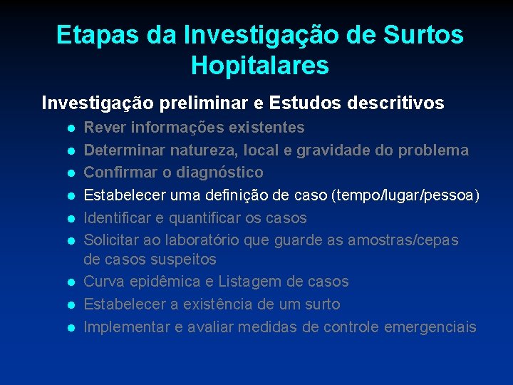 Etapas da Investigação de Surtos Hopitalares Investigação preliminar e Estudos descritivos l l l