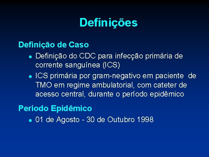 Definições Definição de Caso l l Definição do CDC para infecção primária de corrente