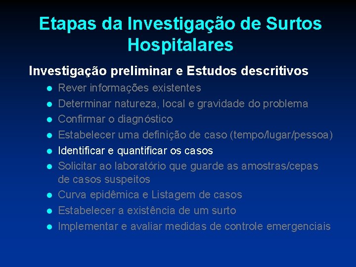 Etapas da Investigação de Surtos Hospitalares Investigação preliminar e Estudos descritivos l l l