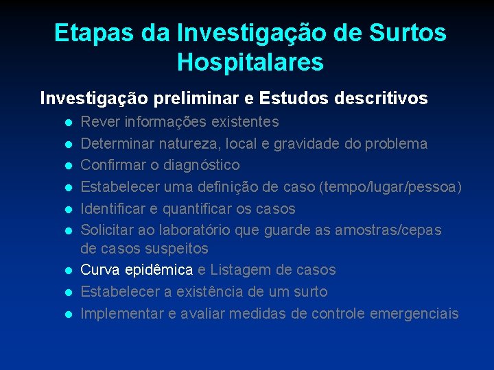 Etapas da Investigação de Surtos Hospitalares Investigação preliminar e Estudos descritivos l l l