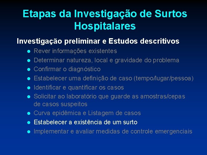 Etapas da Investigação de Surtos Hospitalares Investigação preliminar e Estudos descritivos l l l