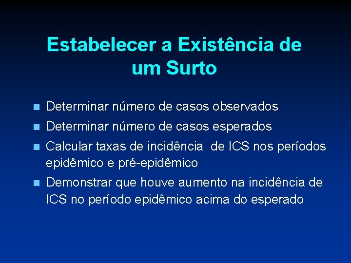 Estabelecer a Existência de um Surto n Determinar número de casos observados n Determinar