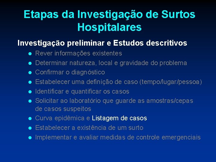 Etapas da Investigação de Surtos Hospitalares Investigação preliminar e Estudos descritivos l l l