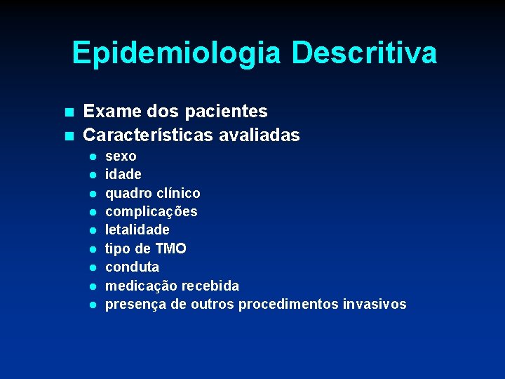 Epidemiologia Descritiva n n Exame dos pacientes Características avaliadas l l l l l