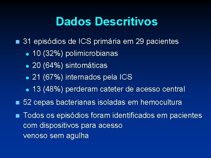 Dados Descritivos n 31 episódios de ICS primária em 29 pacientes l 10 (32%)