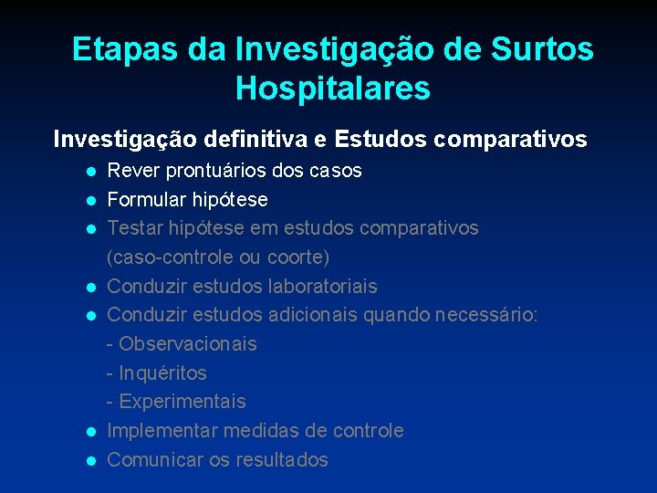 Etapas da Investigação de Surtos Hospitalares Investigação definitiva e Estudos comparativos l l l