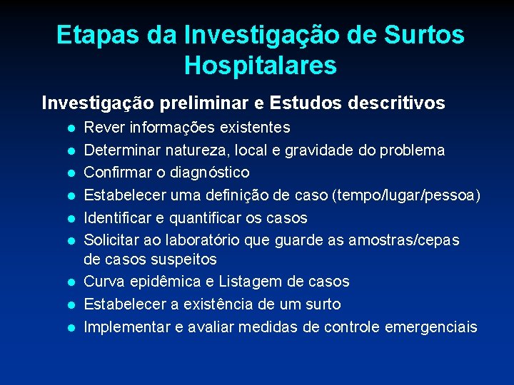 Etapas da Investigação de Surtos Hospitalares Investigação preliminar e Estudos descritivos l l l