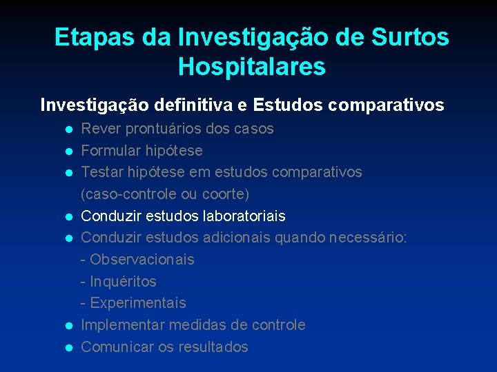 Etapas da Investigação de Surtos Hospitalares Investigação definitiva e Estudos comparativos l l l