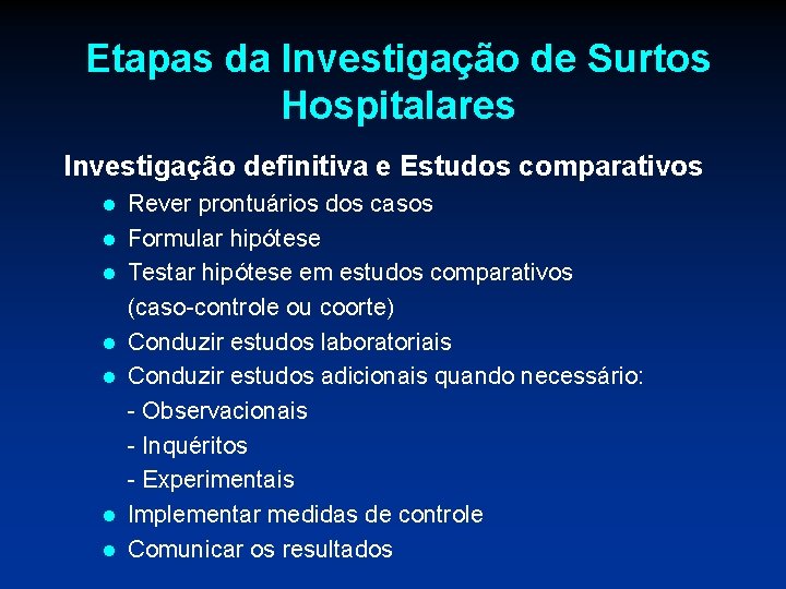 Etapas da Investigação de Surtos Hospitalares Investigação definitiva e Estudos comparativos l l l