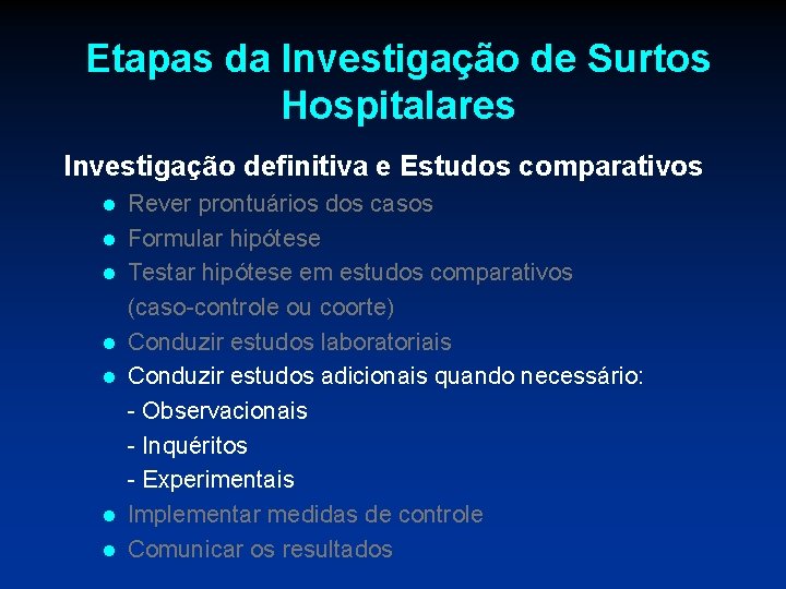 Etapas da Investigação de Surtos Hospitalares Investigação definitiva e Estudos comparativos l l l