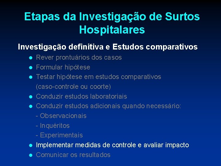 Etapas da Investigação de Surtos Hospitalares Investigação definitiva e Estudos comparativos l l l