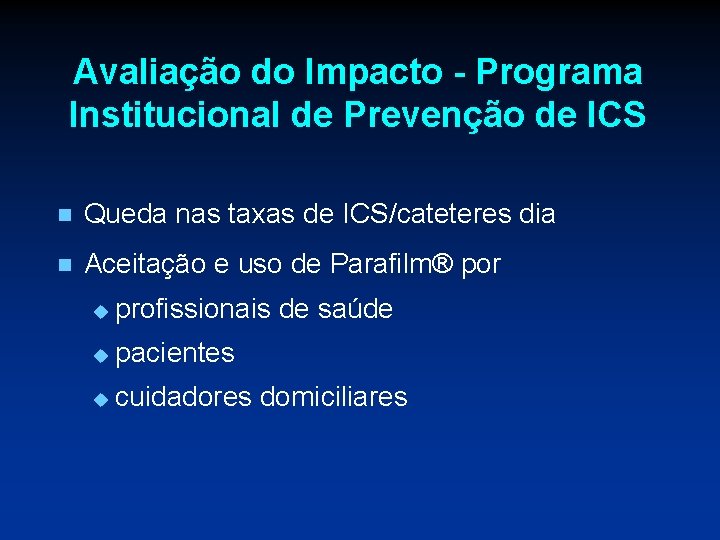 Avaliação do Impacto - Programa Institucional de Prevenção de ICS n Queda nas taxas