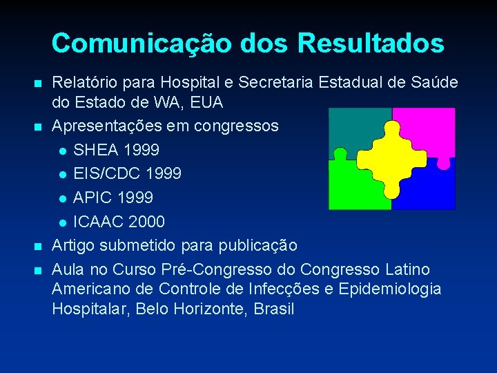Comunicação dos Resultados n n Relatório para Hospital e Secretaria Estadual de Saúde do
