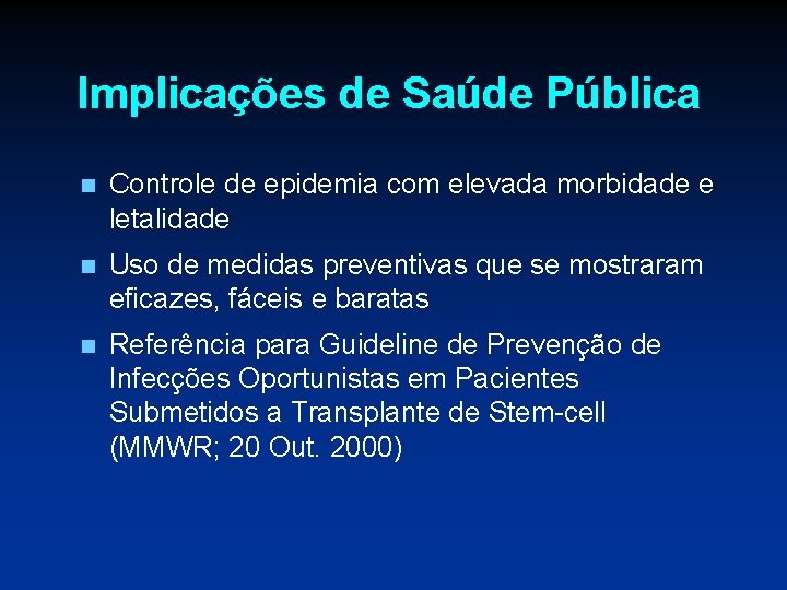 Implicações de Saúde Pública n Controle de epidemia com elevada morbidade e letalidade n