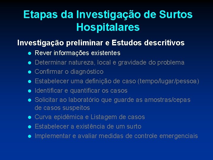 Etapas da Investigação de Surtos Hospitalares Investigação preliminar e Estudos descritivos l l l