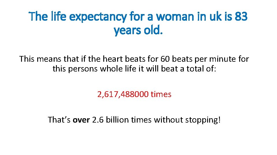 The life expectancy for a woman in uk is 83 years old. This means