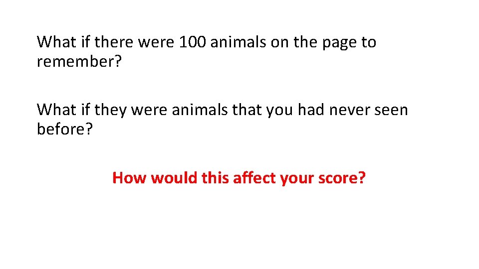 What if there were 100 animals on the page to remember? What if they