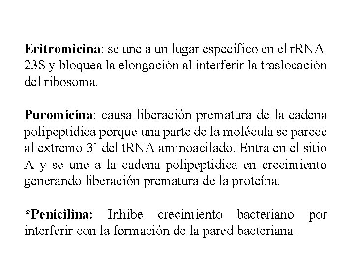Eritromicina: se une a un lugar específico en el r. RNA 23 S y