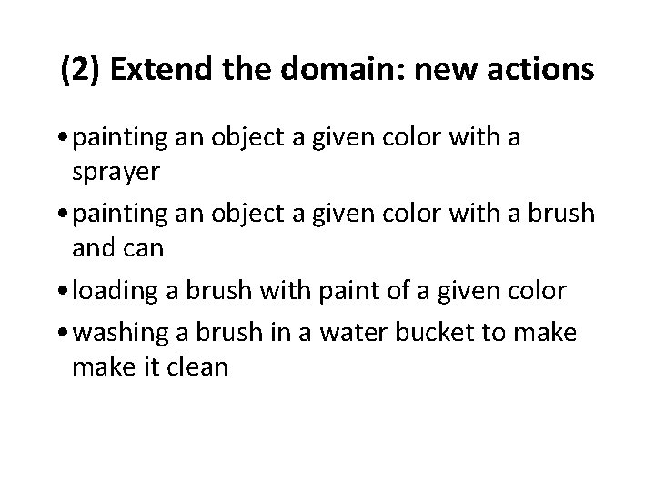 (2) Extend the domain: new actions • painting an object a given color with