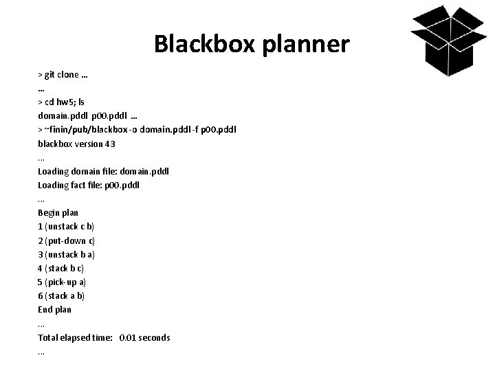 Blackbox planner > git clone … … > cd hw 5; ls domain. pddl