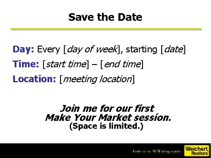 Save the Date Day: Every [day of week], starting [date] Time: [start time] –