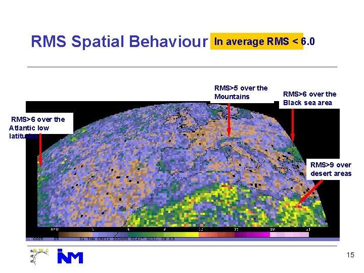 RMS Spatial Behaviour In average RMS < 6. 0 RMS>5 over the Mountains RMS>6
